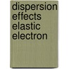 Dispersion effects elastic electron by Offermann