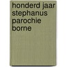 Honderd jaar stephanus parochie borne door Bosch