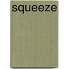 Squeeze by Unknown