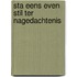 Sta eens even stil ter nagedachtenis