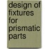 Design of fixtures for prismatic parts