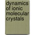 Dynamics of ionic molecular crystals