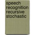 Speech recognition recursive stochastic