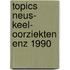Topics neus- keel- oorziekten enz 1990