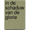 In de schaduw van de glorie by Veenstra