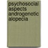 Psychosocial aspects androgenetic alopecia