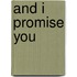 And i promise you