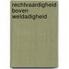 Rechtvaardigheid boven weldadigheid door Boele
