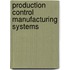 Production control manufacturing systems