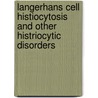 Langerhans cell histiocytosis and other histriocytic disorders by R.M. Egeler