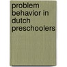 Problem behavior in dutch preschoolers door Koot