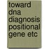 Toward dna diagnosis positional gene etc