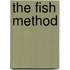 The fish method
