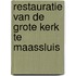 Restauratie van de grote kerk te maassluis
