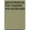 Geschiedenis van kasteel wynandsrade door Brongers