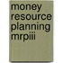 Money resource planning mrpiii