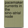 Pacemaker currents in the sino-atrial node door E.E. Verheijck
