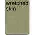Wretched skin
