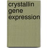 Crystallin gene expression by H.J. Kraft