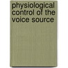 Physiological control of the voice source door W.A.J. Strik