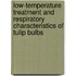 Low-temperature treatment and respiratory characteristics of tulip bulbs