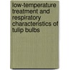 Low-temperature treatment and respiratory characteristics of tulip bulbs by W.A. Kanneworff
