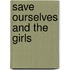 Save ourselves and the girls