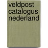 Veldpost catalogus nederland by Unknown