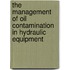 The management of oil contamination in hydraulic equipment