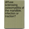 Diffuse sclerosing osteomyelitis of the mandible. Infection or traction? by R.H. Groot