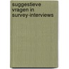 Suggestieve vragen in survey-interviews door J.H. Smit
