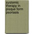 Systemic therapy in plaque form psoriasis