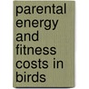 Parental energy and fitness costs in birds door C.M. Deerenberg