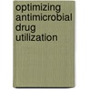 Optimizing antimicrobial drug utilization door I.C.j. Gyssens