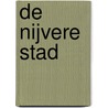 De nijvere stad by G. Dijkstra