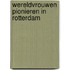 Wereldvrouwen pionieren in Rotterdam