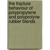 The fracture behaviour of polypropylene and polyprolyne rubber blends door Arie van der Wal