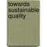 Towards sustainable quality