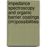 Impedance spectroscopy and organic barrier coatings (im)possibilities door D.H. van der Weijde