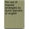 The use of request strategies by Dutch learners of English door B. Hendriks