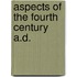 Aspects of the fourth century A.D.