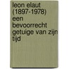 Leon Elaut (1897-1978) een bevoorrecht getuige van zijn tijd by N. Bockaert