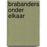 Brabanders onder elkaar door Onbekend