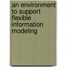 An environment to support flexible information modeling door A.N.W. Dahanayake