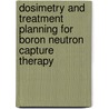 Dosimetry and treatment planning for boron neutron capture therapy door C.P.J. Raaijmakers