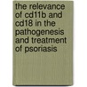 The relevance of CD11b and CD18 in the pathogenesis and treatment of psoriasis door J.P.A. van Pelt