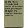 On the role of prosodic and verbal information in the perception of Dutch and English language varieties door C. Gooskens