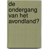 De ondergang van het avondland? door J.G.C. Wiebenga