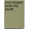 Non-mutant toxik city youth door C. Crielaard