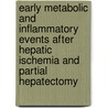 Early metabolic and inflammatory events after hepatic ischemia and partial hepatectomy by I.H. Straatsburg